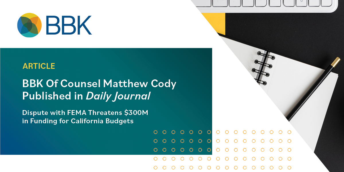 BBK Of Counsel Matthew Cody Published in Daily Journal
